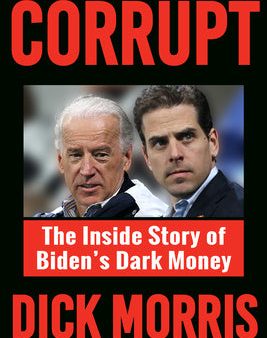 Corrupt: The Inside Story of Biden s Dark Money, with a Foreword by Peter Navarro Online